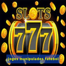 jogos manipulados futebol